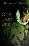 One Last Breath_KathrynJBain_CYMK